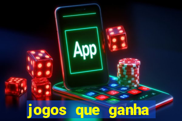 jogos que ganha dinheiro de verdade e rapido